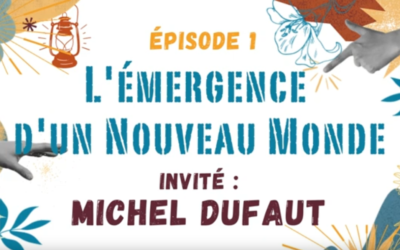 L’émergence d’un Nouveau Monde avec Michel Dufaut